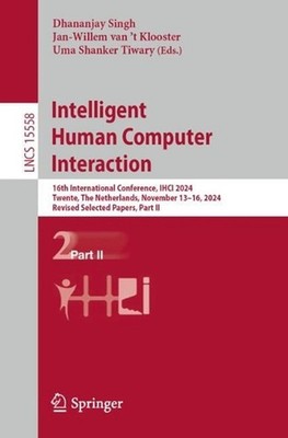 Intelligent Human Computer Interaction: 16th International Conference, IHCI 2024