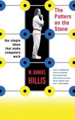 The Pattern On The Stone: The Simple Ideas That Make Computers Work  - VERY GOOD