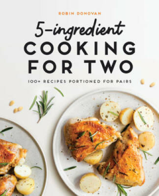5-Ingredient Cooking for Two: 100 Recipes Portioned for Pairs - VERY GOOD