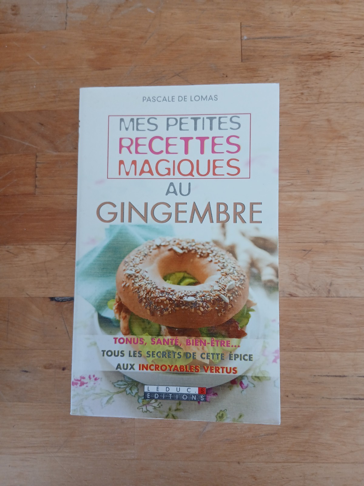 Meine kleinen magischen Rezepte mit Ingwer - Pascale de Lomas - Leduc