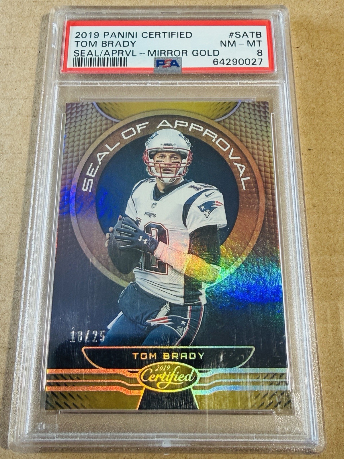 Tom Brady 2019 Panini Certified Seal of Approval Mirror Gold /25 #SA-TB PSA 8 view 2
