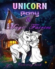 Unicorn Pony  Magic fairies: Coloring book for all ages, Rose 9781790974047-,