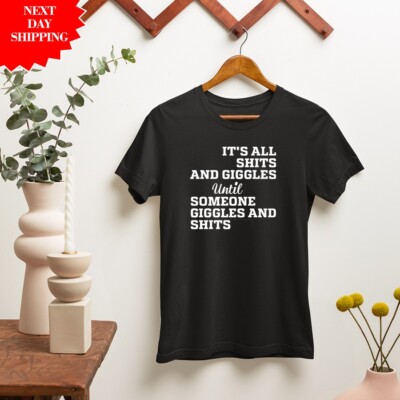 It's All Shits And Giggles Until Someone Giggles And Shits T-Shirt lustig Tee Top