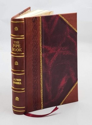 The Pipe Book By Alfred Dunhill, With Twenty-Eight Full-Page Pla [Leather Bound]