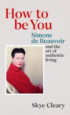 How To Be You : Simone De Beauvoir und Der Quest für Erfüllung S