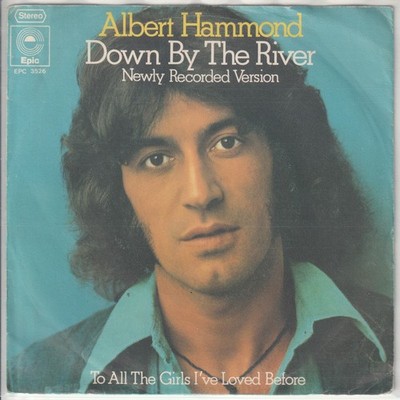 Albert Hammond   Down by the river   To all the girls I´ve loved before 7 Single