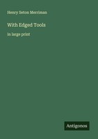 With Edged Tools Henry Seton Merriman