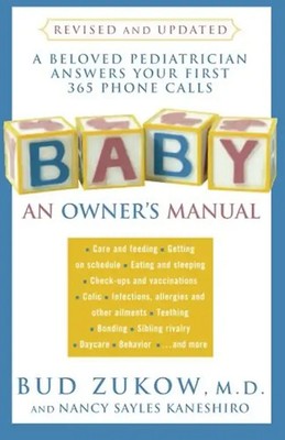 Baby: An Owner's Manual: An Owner's Manual - A Beloved Pediatrician Answers Your