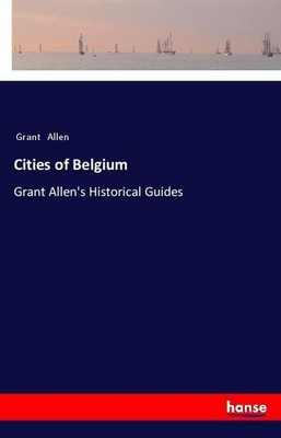 Cities of Belgium Grant Allen
