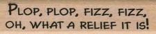 Plop Plop Fizz Fizz 3/4 x 2 3/4" Mounted Rubber Stamp, Food and Drink Stamp