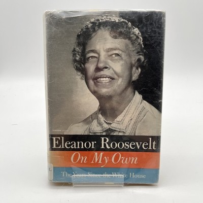 On My Own: the Years Since the White House- Eleanor Roosevelt 1st Ed. (HC, 1958)