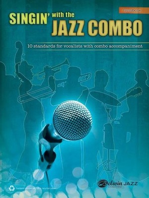 Singin' with the Jazz Combo: 10 Jazz Standards for Vocalists with Combo Acc