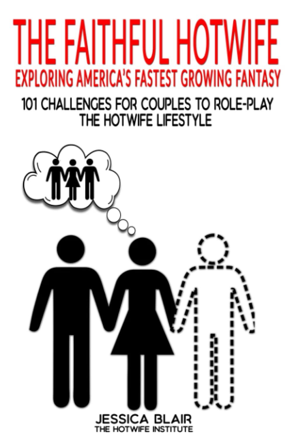 tThe Faithful Hotwife: Exploring America's Fastest Growing Fantasy: 101 Chall...