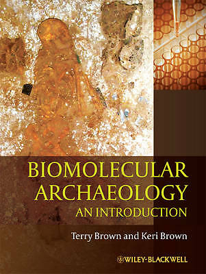 Biomolecular Archaeology: An Introduction by T. A. Brown, Keri Brown...