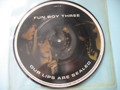 FUN BOY THREE-OUR LIPS ARE SEALED. 1983 7'' SINGLE. PICTURE DISC. EX CON