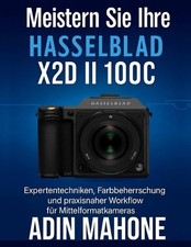Meistern Sie Ihre Hasselblad X2D II 100C: Expertentechniken, Farbbeherrschung un