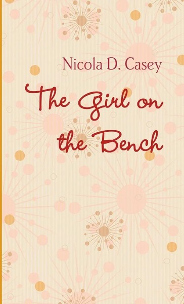 The Girl On The Bench Nicola D. Casey Taschenbuch Kartoniert / Broschiert 2010-image