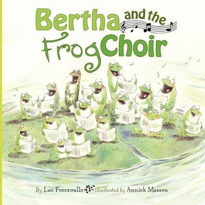 Bertha and the Frog Choir - Foccroulle, Luc|Masson, Annick - Good - See cond...