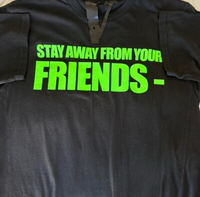 RARE VLONE Stay Away From Your Friends Tee Small NEW AUTHENTIC