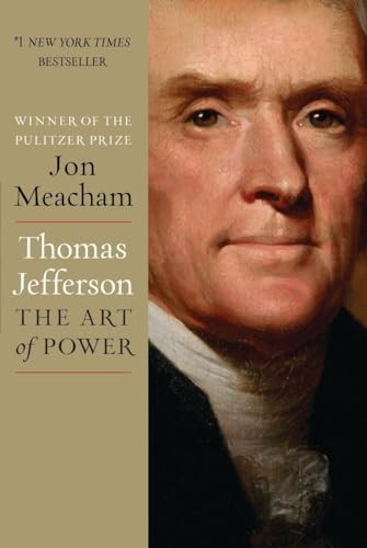 Thomas Jefferson: The Art of Power,Jon Meacham