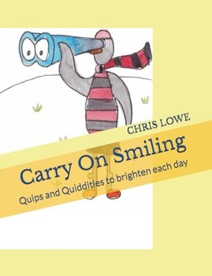 Carry On Smiling: Quips and Quiddities ..., LOWE, CHRIS