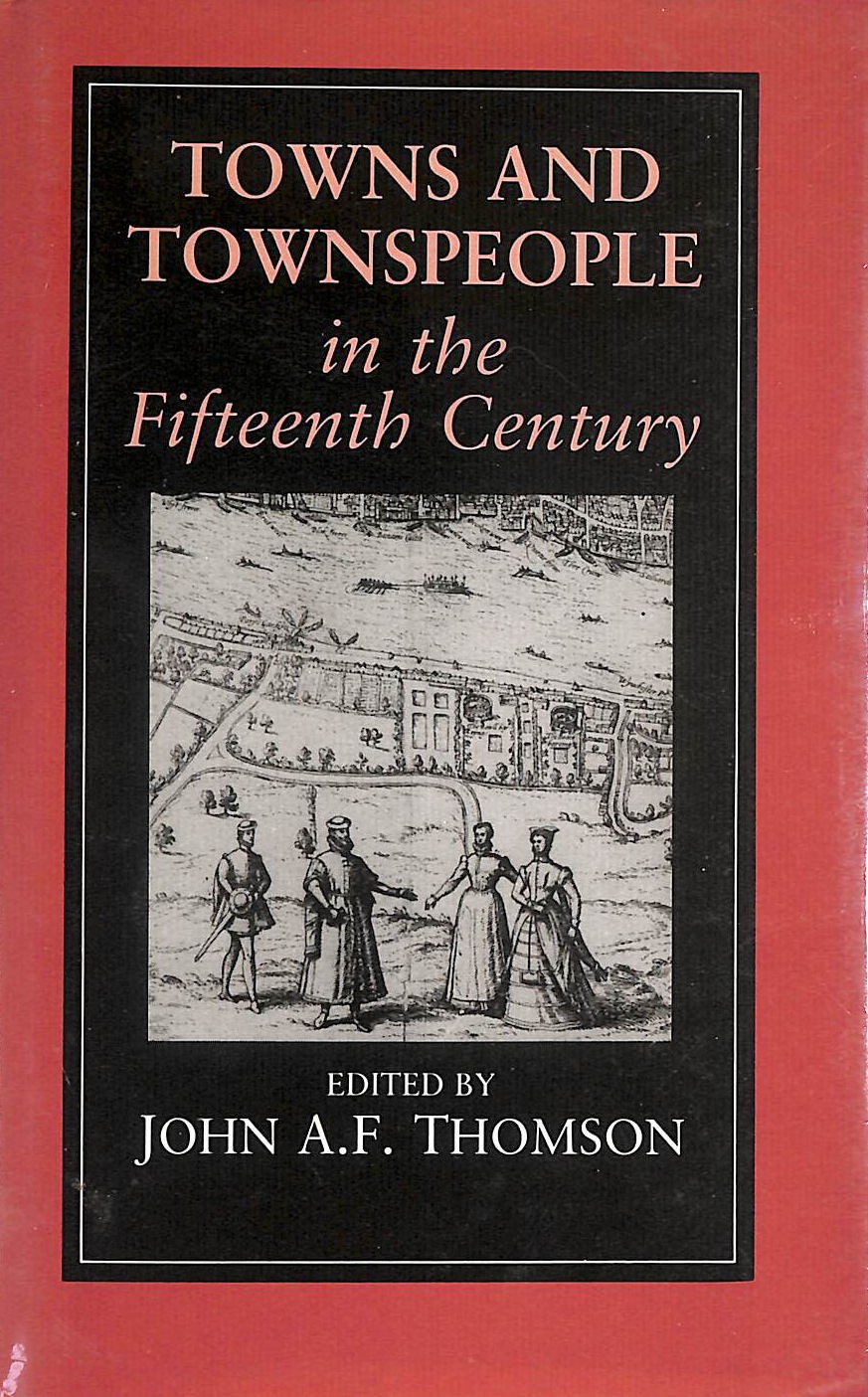 Town and Townspeople in the Fifteenth Century by Thomson, J. A. F.