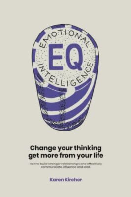 EQ Emotional Intelligence: Change Your Thinking Get More from Yo