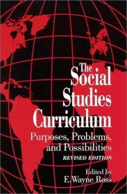 The Social Studies Curriculum: Purposes, Problems, and Possibilities (Suny...