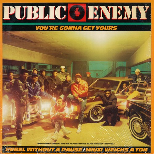 Public Enemy - You're Gonna Get Yours / Rebel Without A Pause / Miuzi Weighs A T - Picture 1 of 1