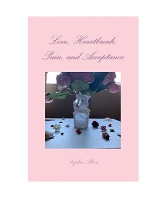 Love, Heartbreak, Pain, and Acceptance, Sophia Plaza