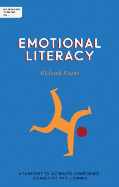 Independent Thinking on Emotional Literacy by Richard Evans (Paperback Book)