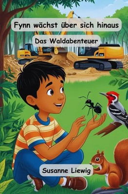 Fynn wächst über sich hinaus Das Waldabenteuer. DE Susanne Liewig Taschenbuch