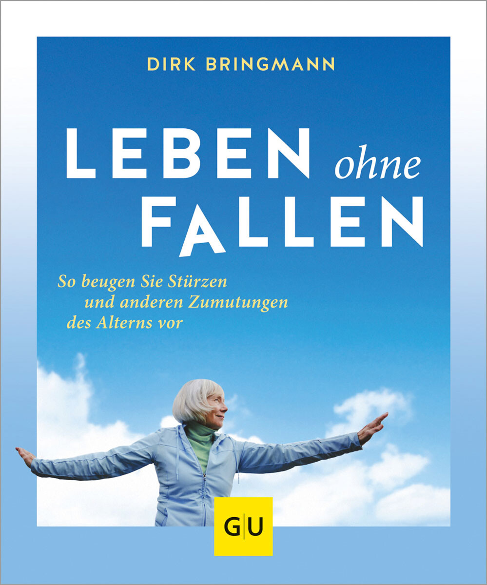 Leben Ohne Fallen. So Beugen Sie Stürzen Und Anderen Zumutungen Des