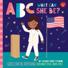 ABC for Me: ABC What Can She Be: Girls can be anything they want to - VERY GOOD