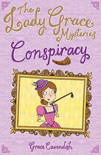 The Lady Grace Mysteries: Conspiracy: 3 - Cavendish, Grace
