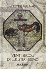 Venti secoli di cristianesimo - Ettore Malnati (MGS Press) [2004]