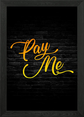 Pay Me Framed Wall Art Poster Canvas Print Picture
