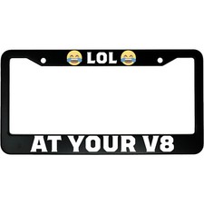 Lol At Your V8 Funny Aluminum Car License Plate Frame For Tuner Car Owners