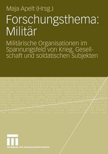 Forschungsthema: Militr: Milit?rische Organisationen im Spannungsfeld von Krieg,