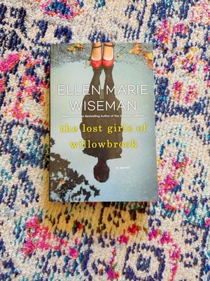 Lost Girls of Willowbrook : A Heartbreaking Novel of Survival Based on True...