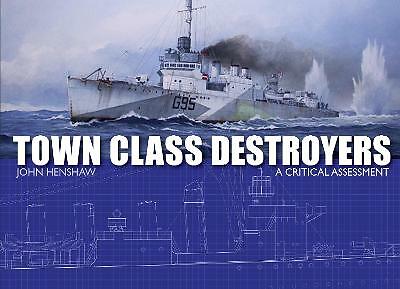 Town Class Destroyers: A Critical Assessment by John Henshaw (Hardcover, 2018)