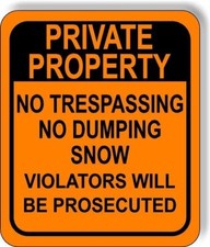 PRIVATE PROPERTY NO TRESPASSING NO DUMPING SNOW  Metal Aluminum composite sign
