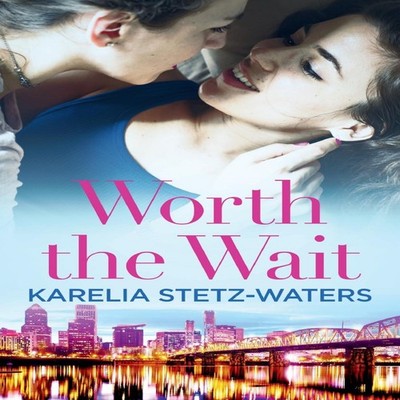 Worth the Wait Karelia Stetz-Waters Paperback Hachette Book Group