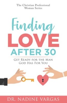 Finding Love After 30 Get Ready for the Man God Has For -  NEW NADINE. VARGAS 20