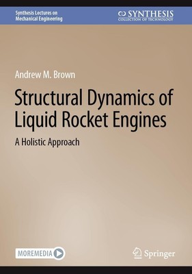 Structural Dynamics of Liquid Rocket Engines Andrew M. Brown