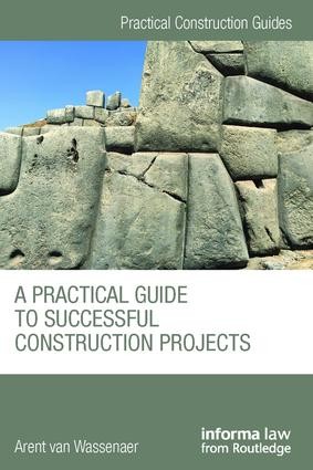 Practical Guide to Successful Construction Projects