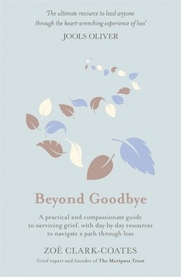 Beyond Goodbye: A practical and compassionate gu by Clark-Coates, Zo� 1409185389