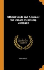 Official Guide and Album of the Cunard Steamship Company by Anonymous: New