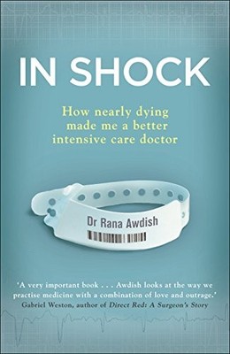 In Shock: How Nearly Dying Made Me a Better Intensive Care Doc .