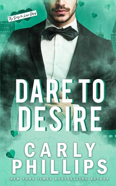 Carly Phillips | Dare To Desire | Taschenbuch | Englisch (2021) | Dare To Love-image